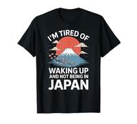 Inscription Amusante : « I Am Fatigué of Waking Up Not Being in Japan » T-Shirt