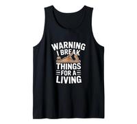 Inscription Amusante « I Break Things for A Living » Débardeur