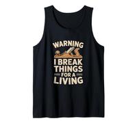 Inscription Amusante « I Break Things for A Living » Débardeur