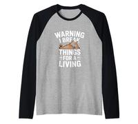 Inscription Amusante « I Break Things for A Living » Manche Raglan