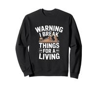 Inscription Amusante « I Break Things for A Living » Sweatshirt