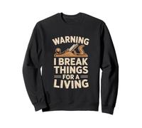 Inscription Amusante « I Break Things for A Living » Sweatshirt