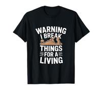 Inscription Amusante « I Break Things for A Living » T-Shirt