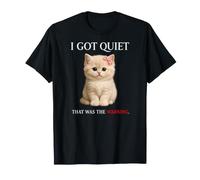 Inscription Amusante « I Got Quiet That Was The Warning » T-Shirt