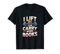 Inscription Amusante « I Lift So I Can Carry More Books » T-Shirt