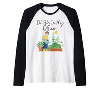 Inscription Amusante « I Will Be in My Office Garden Lover » Manche Raglan