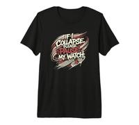 Inscription Amusante « If I Collapse Please Pause My Watch » T-Shirt Haut de Gamme