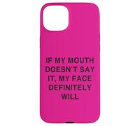 Inscription amusante « If my mouth doesn't say it Face Sarcasm » Coque pour iPhone 15 Plus
