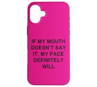 Inscription amusante « If my mouth doesn't say it Face Sarcasm » Coque pour iPhone 16 Plus