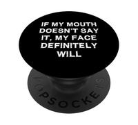Inscription Amusante « If My Mouth Doesn't Say it My Face Will Sarcasm » PopSockets PopGrip Adhésif