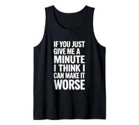 Inscription Amusante : « If You Just Give Minute Think Make Worse » Débardeur