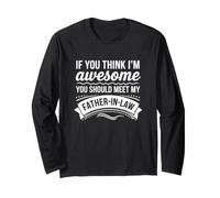 Inscription Amusante : « If You Think Awesome You Should Meet My Father » Manche Longue