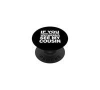 Inscription Amusante : « If You Think Im Cute You Should See My Cousin » PopSockets PopGrip Adhésif