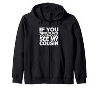 Inscription Amusante : « If You Think Im Cute You Should See My Cousin » Sweat à Capuche