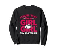 Inscription Amusante : « Know Play Like Girl Try Keep Up » Sweatshirt