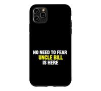 Inscription Amusante « Need Fear Uncle Bill Here » Sarcastique Coque pour iPhone 11 Pro Max