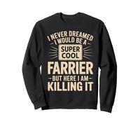 Inscription Amusante « Never Dreamed I'd Be A Farrier » pour Femmes et Hommes Sweatshirt