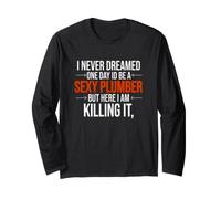 Inscription Amusante « Never Dreamed One Day Sexy Plumber » Manche Longue