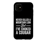 Inscription Amusante : « Never Killed Mountain Lion But Choked Cougar » Coque pour iPhone 11
