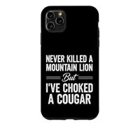 Inscription Amusante : « Never Killed Mountain Lion But Choked Cougar » Coque pour iPhone 11 Pro Max