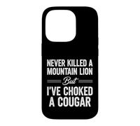 Inscription Amusante : « Never Killed Mountain Lion But Choked Cougar » Coque pour iPhone 14 Pro