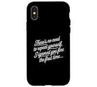 Inscription Amusante « No Need to Repeat Yourself I Ignored You » Coque pour iPhone X/XS