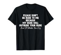 Inscription Amusante « Please Don't Be Rude to Me Because My Rude » T-Shirt