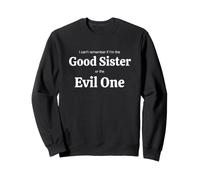 Inscription Amusante « Remember If The Good Sister The Evil One » Sweatshirt