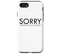 Inscription Amusante Sorry I Forgot to Call You Back Coque pour iPhone SE (2020) / 7/8