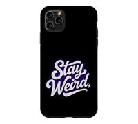 Inscription Amusante « Stay Weird » Célébrez Votre bizarrerie Coque pour iPhone 11 Pro Max
