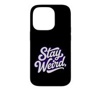 Inscription Amusante « Stay Weird » Célébrez Votre bizarrerie Coque pour iPhone 14 Pro