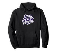 Inscription Amusante « Stay Weird » Célébrez Votre bizarrerie Sweat à Capuche