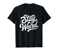 Inscription Amusante « Stay Weird » Célébrez Votre bizarrerie T-Shirt