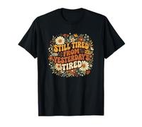 Inscription Amusante « Still Fatigué from Yesterday's Tired Groovy » T-Shirt