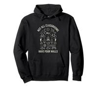 Inscription Amusante : Toutes Les salles de Classe n'ont Pas Quatre Murs Sweat à Capuche