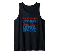 Inscription Amusante « When Life Gives You Uff Das Make More Lefse » Débardeur