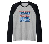 Inscription Amusante « When Life Gives You Uff Das Make More Lefse » Manche Raglan