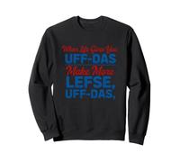 Inscription Amusante « When Life Gives You Uff Das Make More Lefse » Sweatshirt