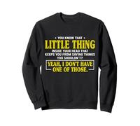 Inscription Amusante « You Know That Little Thing Inside Your Head » Sweatshirt