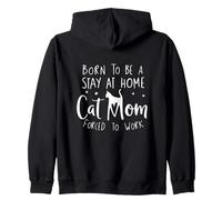 Inscription « Born to be a Stay at Home Cat Mom Forced to Work » Sweat à Capuche
