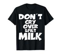 Inscription « Don't Cry Over Spilt Milk » T-Shirt