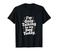 Inscription en Allemand « Im Only Talking to My Dog Today » T-Shirt