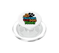 Inscription en Anglais « I'm Only Talking to My Dog Today » PopSockets PopGrip pour MagSafe