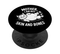 Inscription en Anglais « Mother I Am But Skin and Bones » PopSockets PopGrip Adhésif
