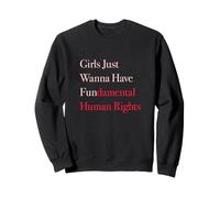 Inscription « Girls Just Wanna Have Fundamental Human Rights » Sweatshirt