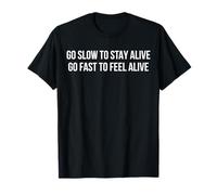 Inscription Go Slow Go Fast pour Motards et Fans de Vitesse T-Shirt