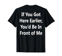 Inscription « Got Here Earlier Funny Waiting on Line » - Impression arrière T-Shirt