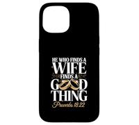 Inscription « He Who Finds A Wife Finds A Good Thing » Coque pour iPhone 15