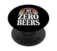 Inscription Humoristique « 10 Years Zero Beers Sober Anniversary » PopSockets PopGrip Adhésif