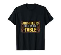 Inscription Humoristique « Architects Do It on The Table » T-Shirt